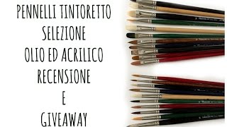 Pennelli TINTORETTO per OLIO e ACRILICO  Recensione e GIVEAWAY recensione materiali Arte per Te [upl. by Ozen]