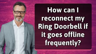 How can I reconnect my Ring Doorbell if it goes offline frequently [upl. by Hiller780]