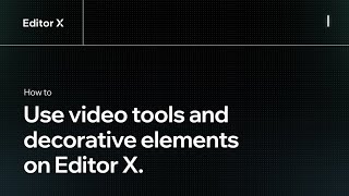 How to use video tools and decorative elements  Editor X [upl. by Azrim505]