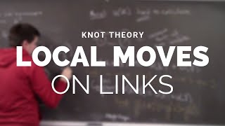 Knot Theory 8 Local Moves on Links [upl. by Hibbert299]