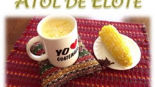 Receta de Atol de Elote Guatemala [upl. by Iggam]