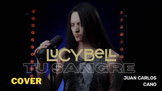 Lucybell  Tu Sangre cover by Juan Carlos Cano [upl. by Candace]