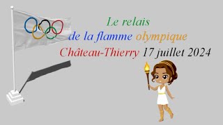 Relais de la flamme Olympique à ChâteauThierry 17 juillet 2024 [upl. by Enitsej8]