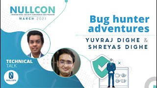 Bug hunter adventures  Yuvraj Dighe and Shreyas Dighe  Nullcon Security Conference March 2021 [upl. by Airetak3]