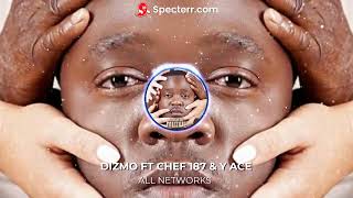 Dizmo Ft Chef 187 amp Y Ace  All Networks [upl. by Gabriell]