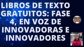 CodeEFac 📢📌Libros de Texto Gratuitos en voz de sus creadores innovadores Fase 4  EDUCACIÓN BÁSICA [upl. by Graeme]