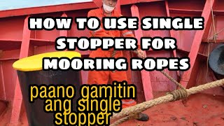 HOW TO USE OR APPLY THE SINGLE STOPPER FOR MOORING ROPESPAANO MAGLAGAY NG SINGLE STOPPER [upl. by Nodroj]