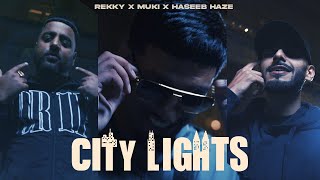 Rekky x Muki x Haseeb Haze  City Lights OFFICIAL MUSIC VIDEO [upl. by Lilah]