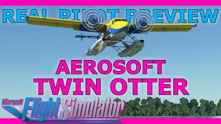 The All in One Aircraft Arrives in MSFS Real Pilot Previews Aerosoft Twin Otter [upl. by Phyllys]