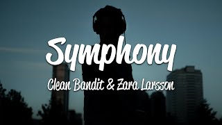 Clean Bandit  Symphony Lyrics ft Zara Larsson [upl. by Filipe]