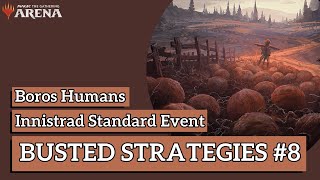 Boros Humans  Innistrad Standard Event  Busted Strategies 8  MTG Arena [upl. by Semela698]