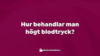 Hur behandlar man högt blodtryck  Hjärtläkaren berättar [upl. by Trevar709]