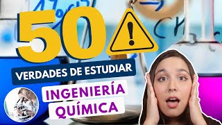 ESTUDIAR INGENIERÍA QUÍMICA 🧪 50 VERDADES DE ESTUDIAR ING QUÍMICA [upl. by Raclima403]