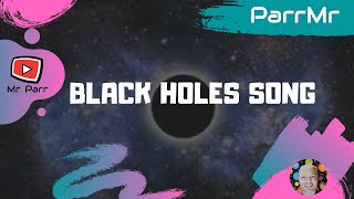 Black Holes Song [upl. by Elwina279]