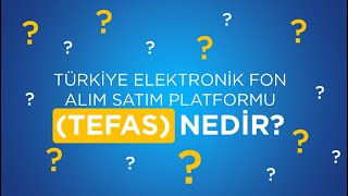 TÜRKİYE ELEKTRONİK FON ALIM SATIM PLATFORMU TEFAS NEDİR [upl. by Walker18]