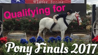 QUALIFYING FOR PONY FINALS 2017 HORSE SHOW VLOG [upl. by Shabbir]