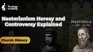 Nestorianism Heresy and Controversy Explained  Church History [upl. by Phyllida353]