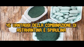 45 vantaggi della combinazione di astaxantina e spirulina [upl. by Stephannie]