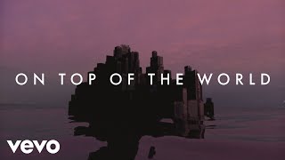 Imagine Dragons  On Top Of The World Lyric Video [upl. by Kwon416]