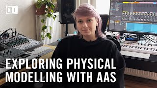 Exploring physical modelling from AAS  Native Instruments [upl. by Britney]