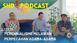 Perennialisme Melawan Perpecahan Agamaagama SHDPodcast eps 4 [upl. by Leaffar173]