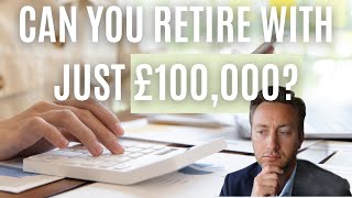 Can You Retire With Just £100000 [upl. by Shaper]