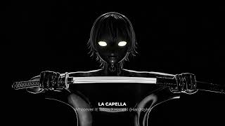 LA CAPELLA  WHATEVER IT TAKES X KANEKI HARDSTYLE [upl. by Nwahsiek]