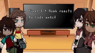 Final Three  Noah reacts to Cody angst pt1  Total Drama Island [upl. by Fasa232]