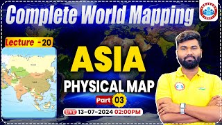 Complete World Mapping by Mayank Sir  World Mapping for UPSC amp PCS 202425  Asia Physical Map [upl. by Sille]