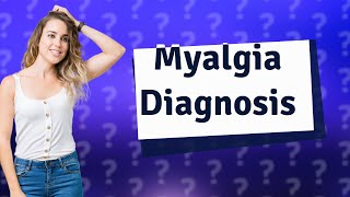 How do you confirm myalgia [upl. by Ataeb798]