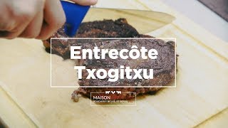 Entrecôte de Bœuf Txogitxu  Recette [upl. by Gipsy767]