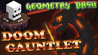 Geometry Dash  Doom Gauntlet [upl. by Yggam]