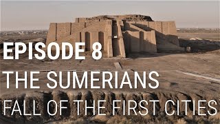 8 The Sumerians  Fall of the First Cities [upl. by Aztiley]