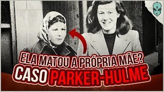 CASO PARKERHULME as AMIGAS que ASSASSINARAM a própria MÃE [upl. by Oznerol73]