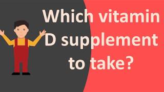 Which vitamin D supplement to take [upl. by Emmit]