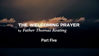 The Welcoming Prayer Part 5 [upl. by Seitz]