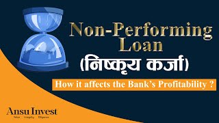 NonPerforming Loan NPL। How it affects the Bank’s Profitability  Ansu Invest [upl. by Enimassej]