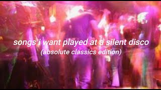 songs i want played at a silent disco absolute classics night [upl. by Kared]