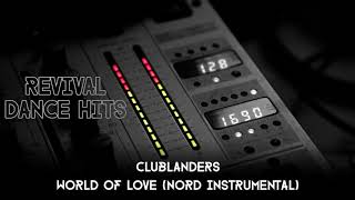 Clublanders  World Of Love Nord Instrumental HQ [upl. by Cott]