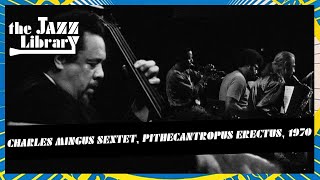 CHARLES MINGUS Sextet  Pithecantropus Erectus Live 1970  THE JAZZ LIBRARY [upl. by Ardnassela]