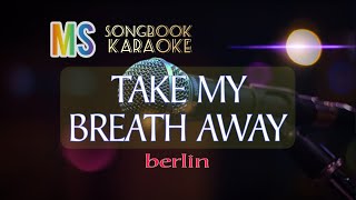 TAKE MY BREATH AWAY BERLIN KARAOKE [upl. by Errick]