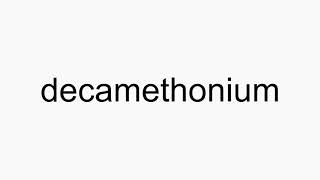 How to pronounce decamethonium [upl. by Crow]