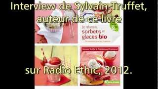 « Je réussis sorbets et glaces bio » Interview de Sylvain Truffet sur Radio Ethic [upl. by Kcirb533]