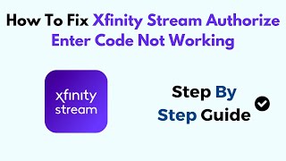 How To Fix Xfinity Stream Authorize Enter Code Not Working [upl. by Chamberlin]