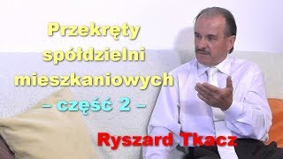 Przekręty spółdzielni mieszkaniowych część 2 – Ryszard Tkacz [upl. by Trenton]