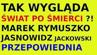 Jasnowidz Jackowski przepowiednia Marek Rymuszko świat po tamtej stronie [upl. by Jahdiel661]