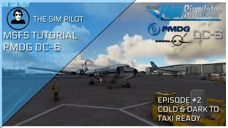 MSFS 2020  PMDG Douglas DC6  Tutorial  EP2  Cold amp Dark to Taxi Ready  Quick Guide [upl. by Johnson723]