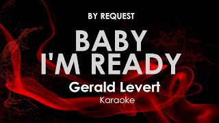 Baby Im Ready  Gerald Levert karaoke [upl. by Nadabas]