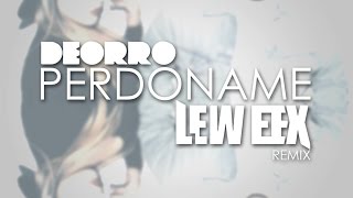 Deorro  Perdoname Lew Eex Remix [upl. by Ag67]