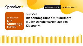 Die Sonntagsrunde mit Burkhard MüllerUllrich Warten auf den Kipppunkt [upl. by Curhan]